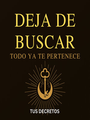cover image of Deja de Buscar – Todo Ya Te Pertenece
